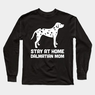 Dalmatian - Funny Stay At Home Dog Mom Long Sleeve T-Shirt